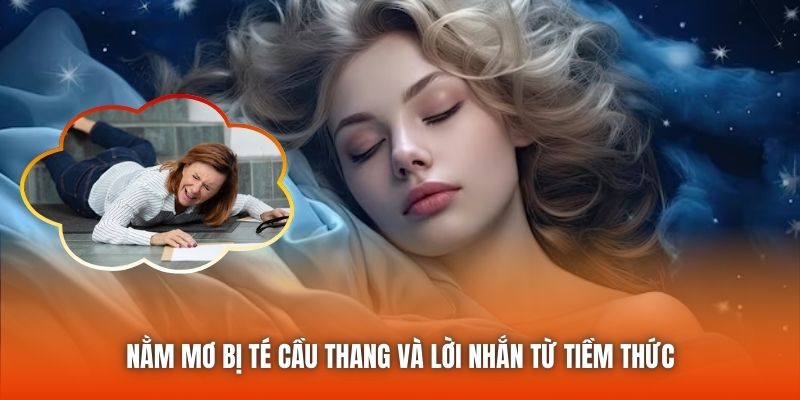 Nằm mơ bị té cầu thang và lời nhắn từ tiềm thức